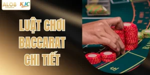 Luật Chơi Baccarat Chi Tiết Từ A Tới Z Cho Hội Viên Mới